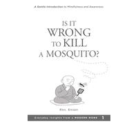 Is It Wrong to Kill a Mosquito?: A Gentle Introduction to Mindfulness and Awareness
