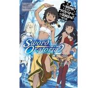 Is It Wrong To Try/Pick Up Sword Orator2 Fujino Omori, (Auteur)