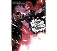 Is It Wrong to Try to Pick Up Girls in a Dungeon? 4 | Fujino Omori Fujino Omori (Auteur)