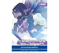 Is it wrong to try to pick up Girls in a Dungeon? Light Novel 09: Das fremdartige Mädchen