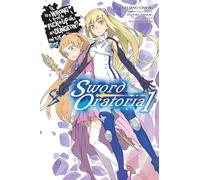 Is It Wrong to Try to Pick Up Girls in a Dungeon? On the Side: Sword Oratoria, Vol. 1