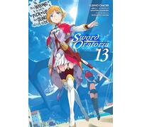 Is It Wrong to Try to Pick Up Girls in a Dungeon? On the Side: Sword Oratoria, Vol. 13 (light novel)