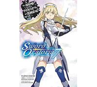 Is It Wrong to Try to Pick Up Girls in a Dungeon? Sword Oratoria, Vol. 7 (light novel) (Is It Wrong to Try to Pick Up Girls in a Dungeon? on the Side: Swordoratoria) - [Version Originale] Inconnu (Aut