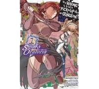 Is It Wrong To Try To Pick Up Girls In A Dungeon? On The Side: Sword Oratoria, Vol. 7 (Manga)
