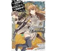 Is It Wrong To Try To Pick Up Girls In A Dungeon? On The Side: Sword Oratoria, Vol. 8 (Manga)
