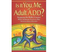 Is It You, Me, or Adult A.D.D.? Stopping the Roller Coaster When Someone You Love Has Attention Deficit Disorder by Gina Pera (2008) Paperback