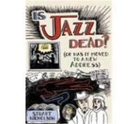 Is Jazz Dead?: (Or Has It Moved to a New Address) Nicholson, Stuart (Auteur)