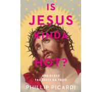 Is Jesus Kinda Hot? And Other Thoughts on Faith - Phillip Picardi - Gallery books - ebook (ePub) - Livre