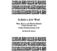 Is Jihad A Just War? War, Peace And Human Rights Under Islamic And Public International Law