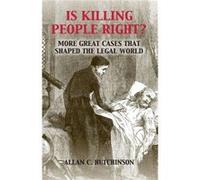 Is Killing People Right by Hutchinson & Allan C. Osgoode Hall Law School & York University & Toronto Inconnu (Auteur)