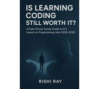 Is Learning Coding Still Worth It?: A Data-Driven Career Guide to Programming Jobs, Skill ROI, and AI’s Impact (2026-2030)