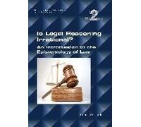 Is Legal Reasoning Irrational? An Introduction To The Epistemology Of Law