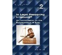 Is Legal Reasoning Irrational? An Introduction To The Epistemology Of Law