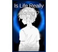 Is Life Really Boring ?