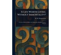 Is Life Worth Living Without Immortality?