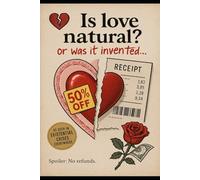 Is love natural? or was it invented