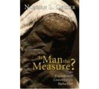 Is Man the Measure?: An Evaluation of Contemporary Humanism Geisler, Norman L. (Auteur)