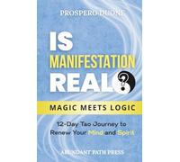 Is Manifestation Real? 12-Day Tao Journey to Renew Your Mind and Spirit: Stop Negative Thinking, Unlock the Law of Attraction, and Experience Spiritual Growth