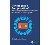 Is Mind Just a Computation?: How Computer Science Dispels the Myths of the Age of Ai
