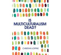 Is Multiculturalism Dead?: Crisis and Persistence in the Constitutional State