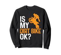« is My Dirt Bike OK? » Funny Motocross Extreme Rider Sweatshirt