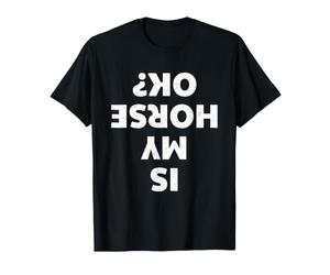is My Horse OK Texte À l'envers Chute Équitation Humour T-Shirt