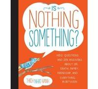 Is Nothing Something?: Kids' Questions and Zen Answers about Life, Death, Family, Friendship, and Everything In-Between - [Version Originale] Inconnu (Auteur)