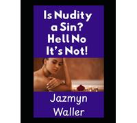 Is Nudity a Sin?: Hell No It's Not!