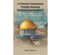 Is Peaceful Coexistence Possible Between Christians And Muslims?