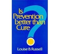 Is Prevention Better than Cure by Louise B. Russell Louis B. Russell (Auteur)