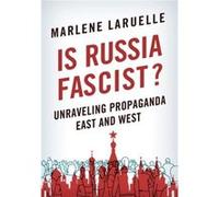 Is Russia Fascist by Marlene Laruelle Marlene Laruelle (Auteur)