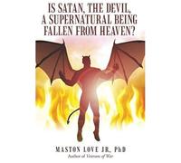 Is Satan, The Devil, A Supernatural Being Fallen From Heaven?