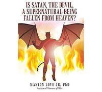 Is Satan, The Devil, A Supernatural Being Fallen From Heaven?