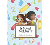 Is School Cool, Mum?: My First Day At School