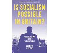 Is Socialism Possible in Britain?: Reflections on the Corbyn Years