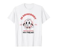 is Somebody Gonna Match My Freak ? (Déclaration Amusante) T-Shirt
