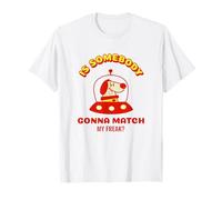 is Somebody Gonna Match My Freak ? (Déclaration Amusante) T-Shirt