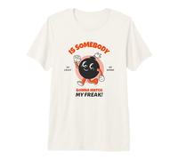 is Somebody Gonna Match My Freak ? (Déclaration Amusante) T-Shirt Haut de Gamme
