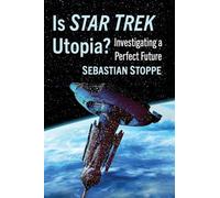 Is Star Trek Utopia?: Investigating a Perfect Future