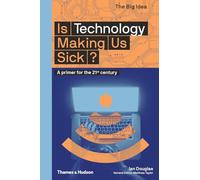Is Technology Making Us Sick?: A Primer for the 21st Century