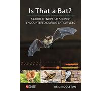 Is That a Bat?: A Guide to Non-Bat Sounds Encountered During Bat Surveys