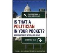 Is That a Politician in Your Pocket?: Washington on $2 Million a Day Sifry, Micah L., Watzman, Nancy (Auteur)