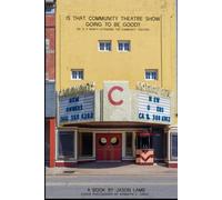 Is That Community Theatre Show Going To Be Good?: Or: Is it worth attending the community theatre?
