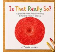 Is That Really So?: A Picture Book About Noticing Different Ways of Seeing