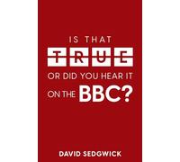 Is That True Or Did You Hear It On The BBC?