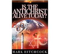 Is the Antichrist Alive Today?, End Times Answers, 4 Mark Hitchcock (Auteur)