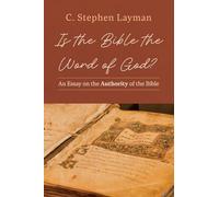 Is the Bible the Word of God?: An Essay on the Authority of the Bible