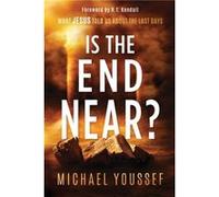 Is the End Near by Michael Youssef Michael Youssef (Auteur)