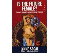 Is the Future Female? Segal, Lynne (Auteur)