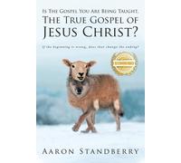 Is The Gospel You Are Being Taught, The True Gospel Of Jesus Christ